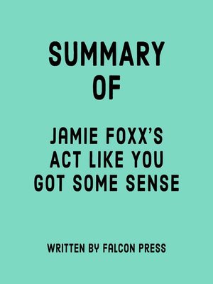 cover image of Summary of Jamie Foxx's Act Like You Got Some Sense